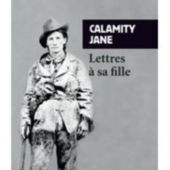LA PETITE LIBRAIRIE CALAMITY JANE  Lettres a sa fille