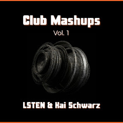 Club Mashups Vol. 1 - LSTEN & Kai Schwarz