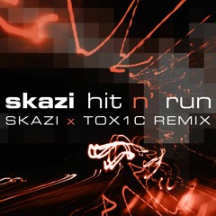 Skazi -Hit & Run  (Skazi & Tox1c Remix)