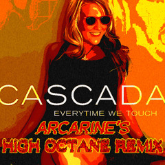 Cascada - Everytime We Touch (Arcarine's High Octane Remix)