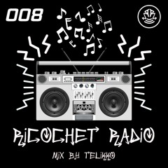 RICOCHET RADIO 008 - - TELIKKO - -