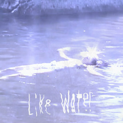 Like Water