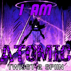 I am Atomic... - Prod. Twisst & Spiin