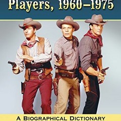 [Read] PDF 📂 Television Western Players, 1960-1975: A Biographical Dictionary by  Ev
