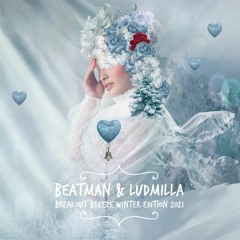 [BREAKS] Beatman & Ludmilla - Breakout Breeze - Winter Edition 2021