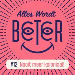 #12: Nooit meer koloniaal!