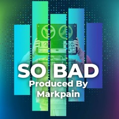 So Bad