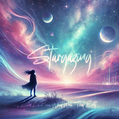 Stargazing (Luke LaRosa "What Was That (COASTR. & Leondis RMX)" Edit)