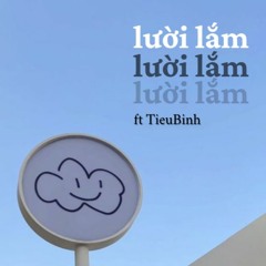 lười lắm (ft Tiwubin)