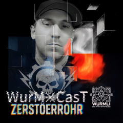 WurM྿CasT • ZerstoerRohR