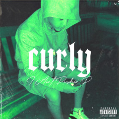 Curly - I Ain’t Pushin P  (I.A.P.P.) Official Audio