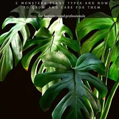 READ PDF 💕 Monstera: 5 Monstera Plant Types аnd How tо Grow аnd Care for Them by  Se