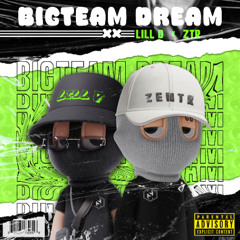 BIGTEAMDREAM - (Lill D x ZTR Mashup)