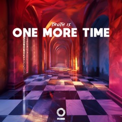 Truth Is - One More Time [Outertone Release]