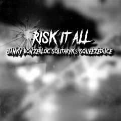 Risk It All - Ft. Janky - Bowzerloc - SqueezeDuce