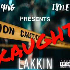 Kaught Lakkin' - Rough II