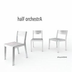 halF orchestrA [disquiet0646]