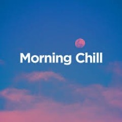Morning Chill MIX (R&B,HIP-HOP, Afro beats)