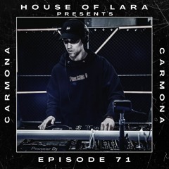 House of LARA Presents: Carmona Guest Mix Ep. 71