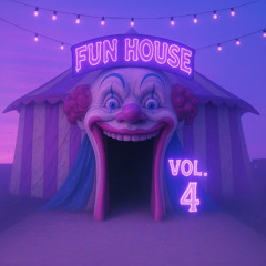 FUN HOUSE VOL. 4