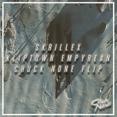 Skrillex - Kliptown Empyrean (Chuck None Flip) [FREE DL!]