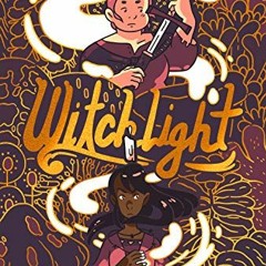 READ KINDLE 💓 Witchlight: (A Graphic Novel) by  Jessi Zabarsky KINDLE PDF EBOOK EPUB