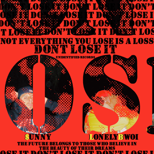 DON'T LOSE IT FT. $UNNY (PROD. LONELYBWOI)