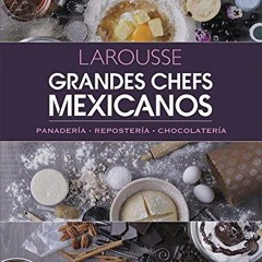 Read [PDF EBOOK EPUB KINDLE] Grandes Chefs Mexicanos: Panadería - Repostería - Chocolatería