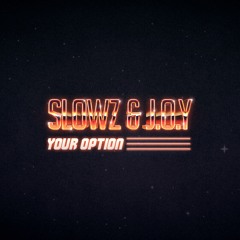 Your Option (with J.O.Y)