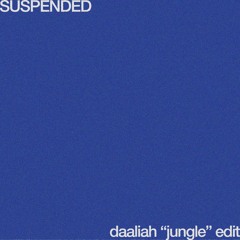 Suspended (Daaliah "Jungle" Edit)