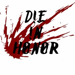 DIE IN HONOR