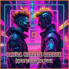 Omega Noize & Godzyk - Nice to core you
