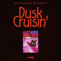 Alcynoos & Dogzout - Dusk Cruisin'