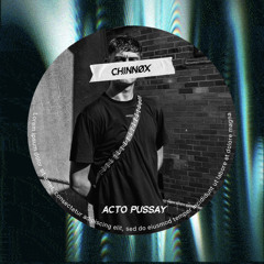 CHINNØX - ACTO PUSSAY [FREE DL]