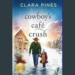 Read PDF 🌟 Cowboy's Cafe Crush: Trinity Falls Sweet Romance - Icicle Christmas - Book 3 (Clara Pin