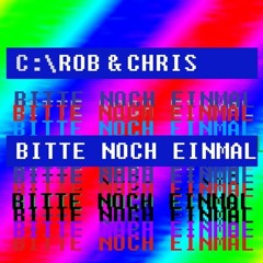 ROB & CHRIS BITTE NOCH EINMAL (DXH Uptempo EDIT)