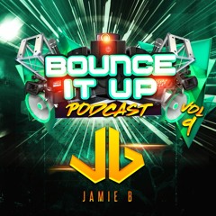 Bounce It Up Podcast Vol 9 Mixed By Jamie B