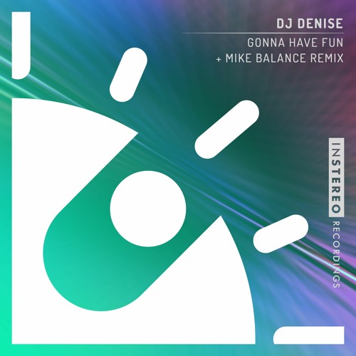 DJ Denise "Gonna Have Fun" (Mike Balance Remix)