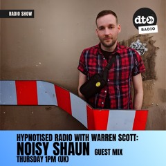 Hypnotised Radio 132 Noisy Shaun Guest mix