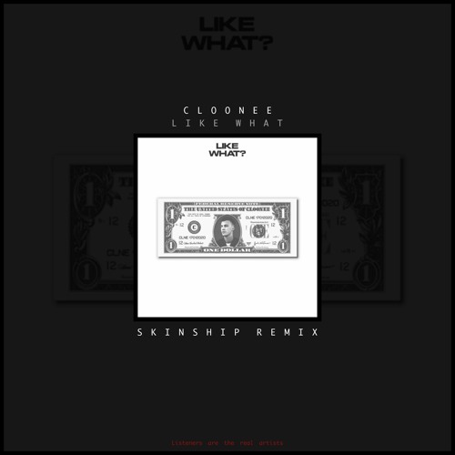 Like What? - Cloonee (SKINSHIP REMIX)