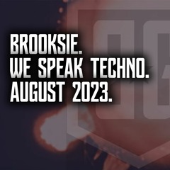 Brooksie - We Speak Techno - August 2023m