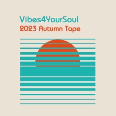 Vibes4YourSoul 2023 Autumn Tape