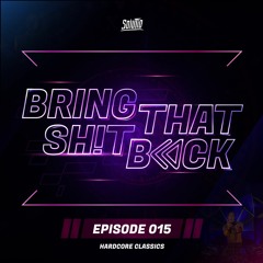 Solutio presents Bring That Shit Back // Episode 015 - Hardcore Classics