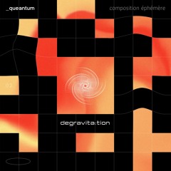 DGCast 002 # Queantum - Composition éphémère