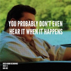 You Probably Don't Even Hear It When It Happens