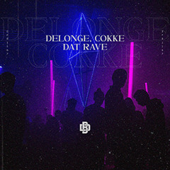Delonge, COKKE - Dat Rave