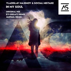 Vladislav Maximov & Social Mistake - In My Soul (Evi Orgatz Remix)