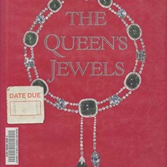 Access PDF 🖌️ The Queen's Jewels: The Personal Collection of Elizabeth II by  Leslie