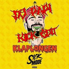 Sickmode - Klaplongen (DJ PAPI Kick Edit)