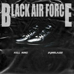 BLACK AIR FORCE (FT. IAMBLAIZE) (PROD.BY CLEETUS FISTER)
